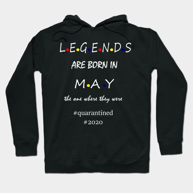 LEGENDS ARE BORN IN MAY Hoodie by hippyhappy